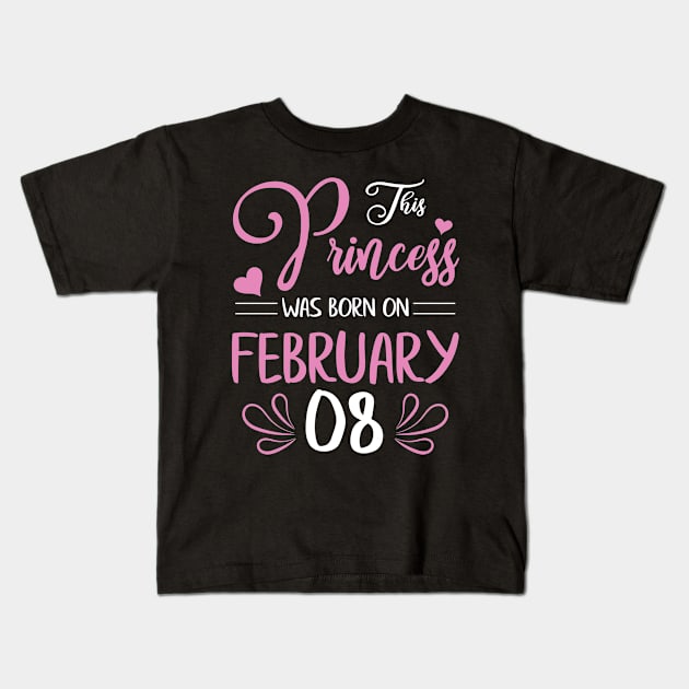 Happy Birthday To Me Nana Mama Aunt Sister Daughter Wife Niece This Princess Was Born On February 08 Kids T-Shirt by joandraelliot